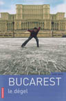Bucarest, le Dégel